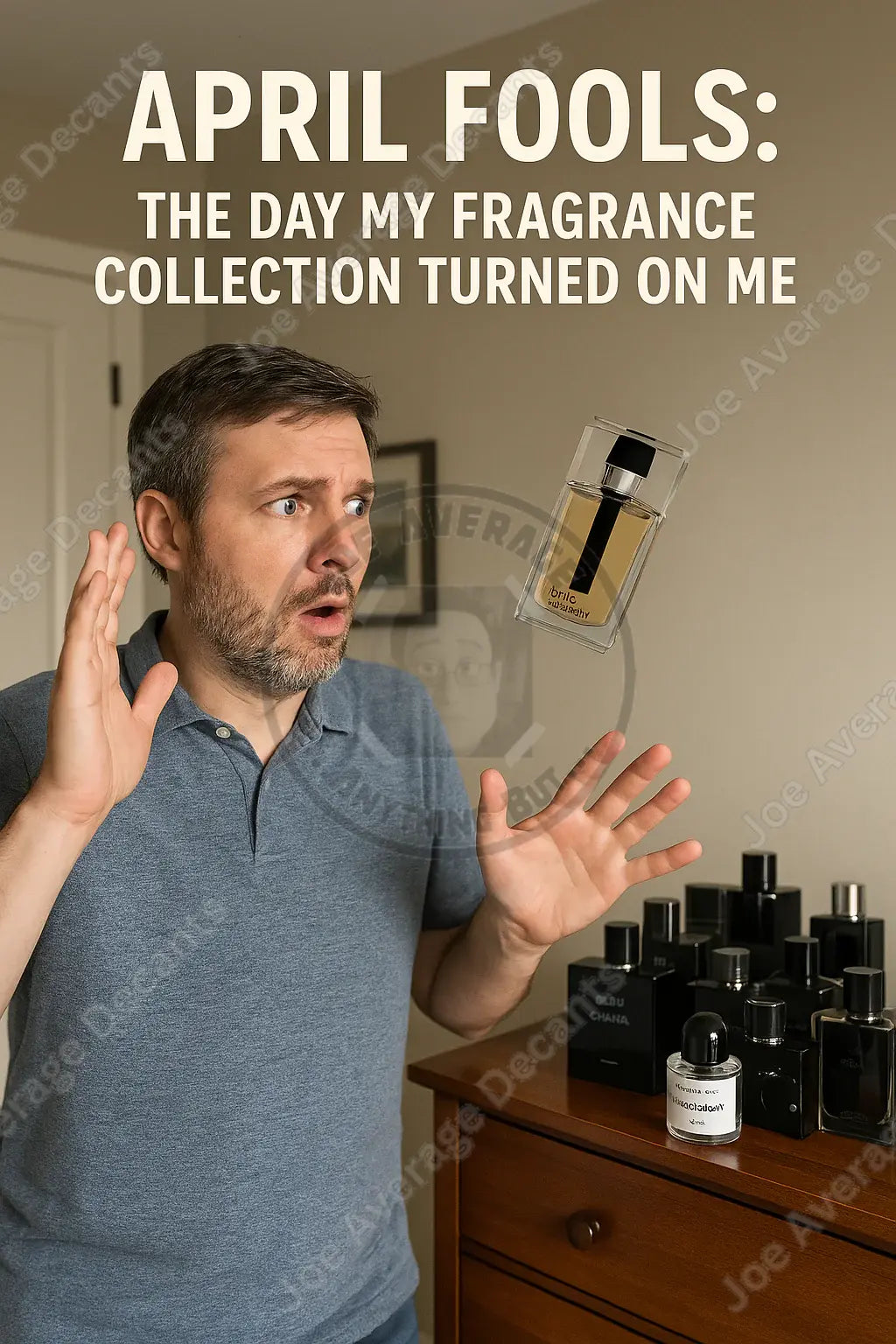 "Eau de Fool: The Day My Fragrance Collection Fought Back” Joe A.'s Decants